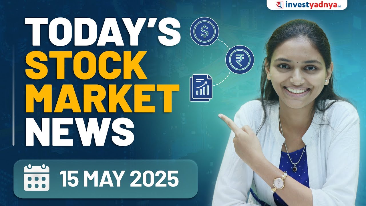 Today’s Stock Market News – May 15, 2025: Latest Updates