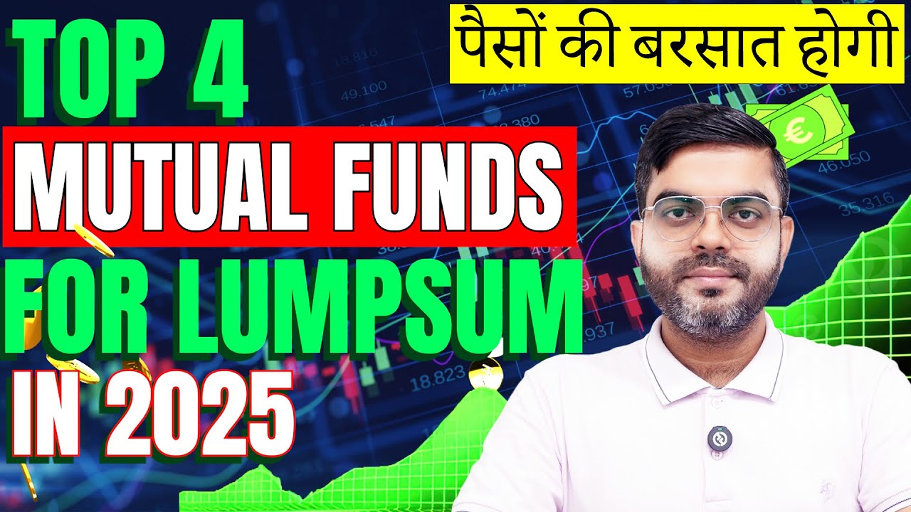 2025 mein Lumpsum Investment ke liye Top 4 Mutual Funds ka Pata Chala!