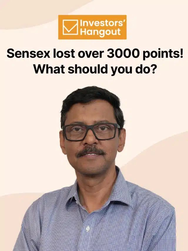 Sensex lost over 3000 points! What Should you do?
